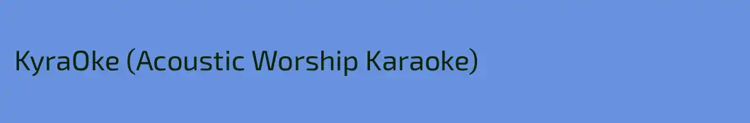 KyraOke (Acoustic Worship Karaoke)
